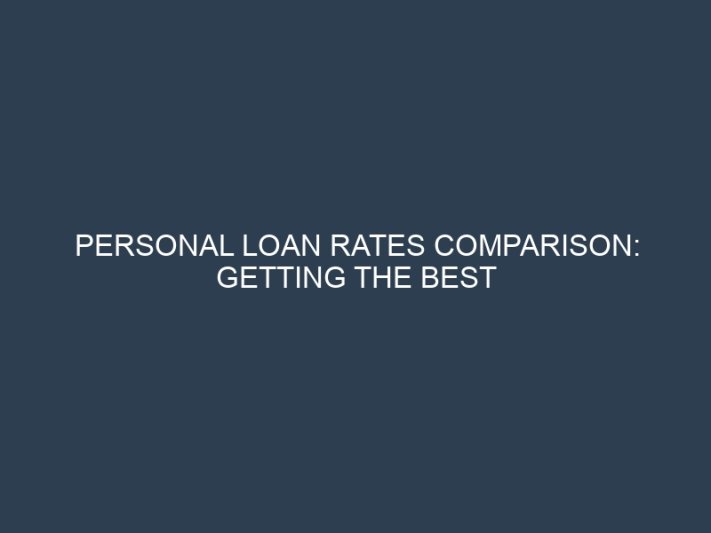 Personal Loan Rates Comparison: Getting the Best APR for Your Financial Needs