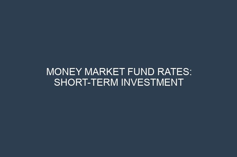Money Market Fund Rates: Short-Term Investment Returns with Stability