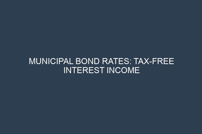 Municipal Bond Rates: Tax-Free Interest Income for Savvy Investors